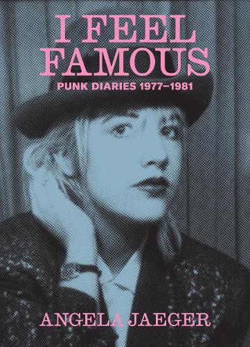 I Feel Famous: Punk Diaries 1977-1981 (Paperback)