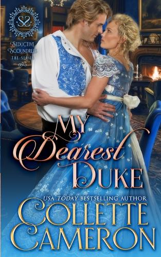 My Dearest Duke: A Sensual Marriage of Convenience Regency Historical Romance Adventure - Seductive Scoundrels 13 (Paperback)