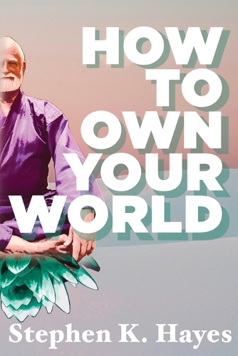 Stephen Hayes How To Own Your World