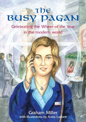 The Busy Pagan: Celebrating the Wheel of the Year in the Modern World (Spiral bound)