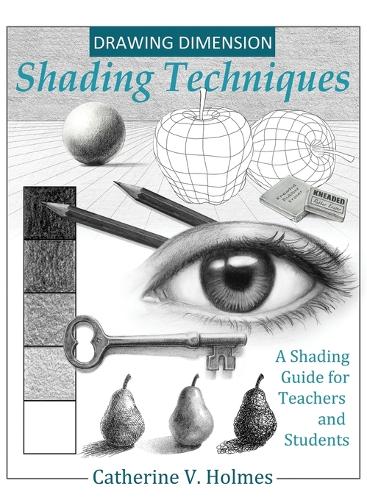 Drawing Dimension - Shading Techniques: A Shading Guide for Teachers and Students - How to Draw Cool Stuff (Hardback)