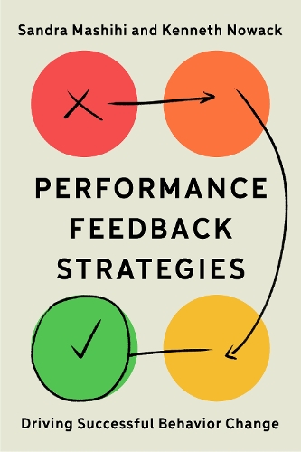 Performance Feedback Strategies: Driving Successful Behavior Change (Paperback)