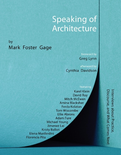 Speaking of Architecture: Interviews About What Comes Next, with Mark Foster Gage (Paperback)