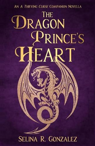 The Dragon Prince's Heart: An A Thieving Curse Companion Novella (Paperback)