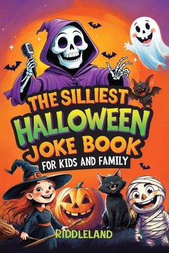 The Silliest Halloween Joke Book for Kids and Family by Riddleland ...