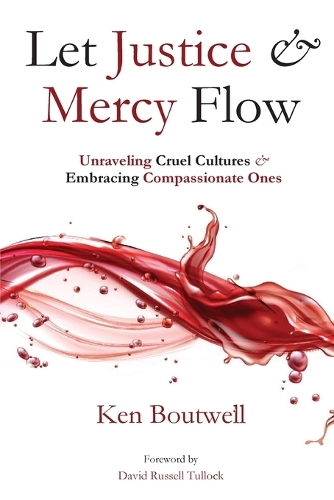 Let Justice and Mercy Flow by Ken Boutwell | Waterstones