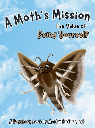 A Moth's Mission: The Value of Being Yourself (Hardback)