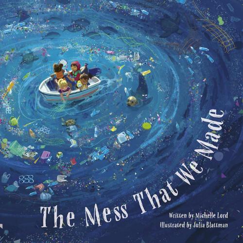 The Mess That We Made by Michelle Lord, Julia Blattman | Waterstones