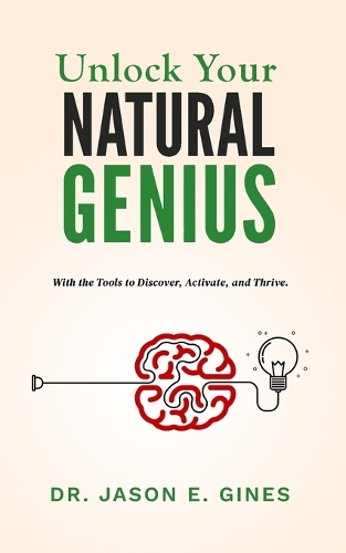 Natural Genius Example Unlock Your Natural Genius by Dr Jason E Gines | Waterstones