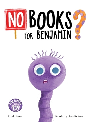 No Books For Benjamin?: A Heartwarming Picture Book About Friendship, Teamwork, and the Magic of Reading (Hardback)