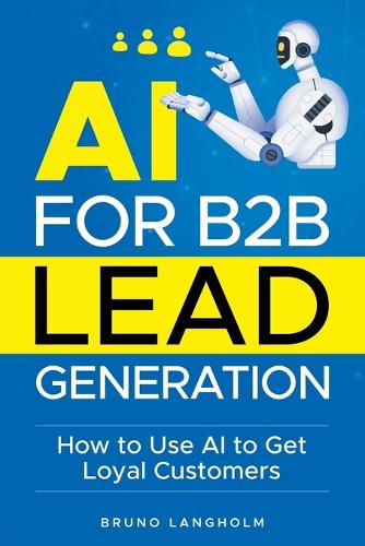 AI for B2B Lead Generation by Bruno Langholm | Waterstones