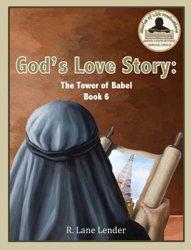 God's Love Story Book 6: The Tower of Babel - God's Love Story (Hardback)