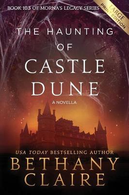 The Haunting of Castle Dune - A Novella: A Scottish, Time Travel Romance - Morna's Legacy 10.5 (Paperback)