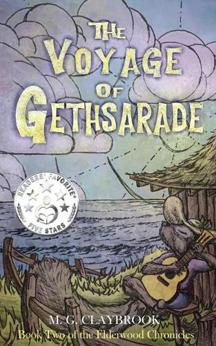 The Voyage of Gethsarade: Book two of the Elderwood Chronicles - The Elderwood Chronicles 2 (Paperback)
