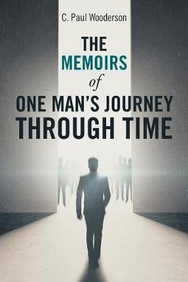 The Memoirs of One Man's Journey Through Time (Paperback)