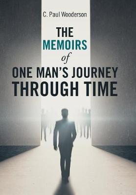 The Memoirs of One Man's Journey Through Time (Hardback)