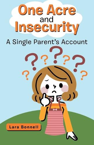 One Acre and Insecurity: A Single Parent's Account (Paperback)