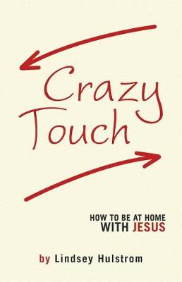 Crazy Touch: How to Be at Home with Jesus (Paperback)