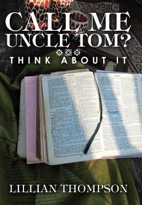 Call Me Uncle Tom?: Think about It (Hardback)