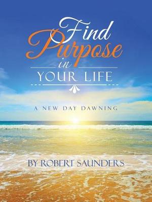 Find Purpose in Your Life: A New Day Dawning (Paperback)
