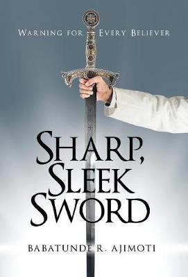 Sharp, Sleek Sword: Warning for Every Believer (Hardback)