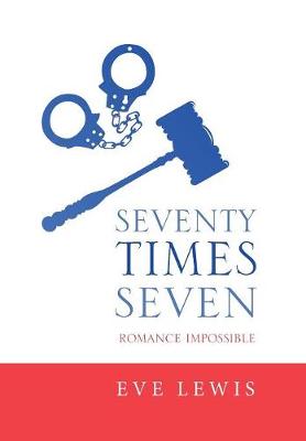 Seventy Times Seven: Romance Impossible (Hardback)