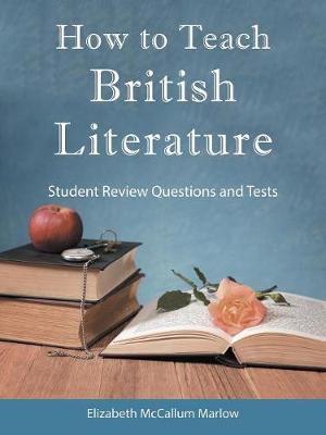 How to Teach British Literature: Student Review Questions and Tests (Paperback)