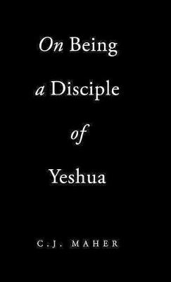 On Being a Disciple of Yeshua (Hardback)