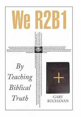 We R2b1: By Teaching Biblical Truth (Hardback)