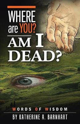 Where Are You? Am I Dead?: Words of Wisdom (Paperback)