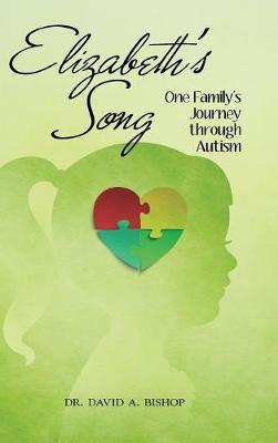 Elizabeth's Song: One Family's Journey Through Autism (Hardback)