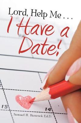 Lord, Help Me . . . I Have a Date! (Paperback)