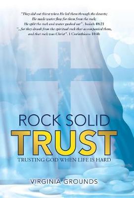 Rock Solid Trust: Trusting God When Life Is Hard (Hardback)