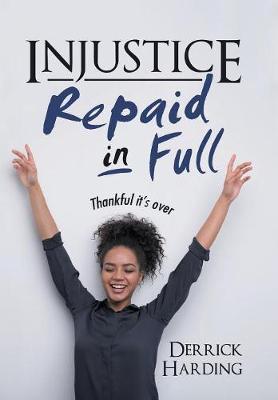 Injustice Repaid in Full (Hardback)