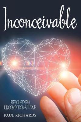 Inconceivable: Rescued by Unconditional Love (Paperback)