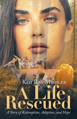 A Life Rescued: A Story of Redemption, Adoption, and Hope (Paperback)