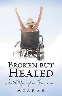 Broken But Healed: In the Eyes of an Overcomer (Paperback)