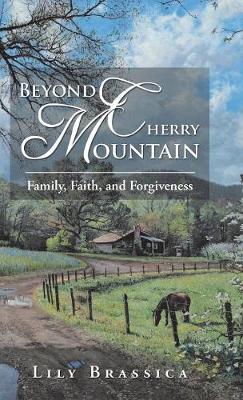 Beyond Cherry Mountain: Family, Faith, and Forgiveness (Hardback)