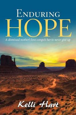 Enduring Hope: A Dismissed Mother's Love Compels Her to Never Give Up (Paperback)