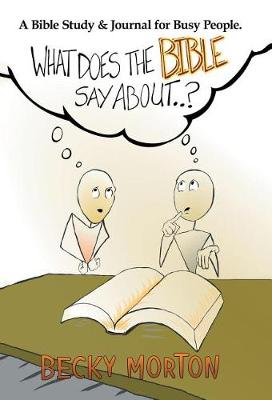 What Does the Bible Say About . . . ?: A Bible Study & Journal for Busy People. (Hardback)