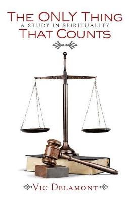 The Only Thing That Counts: A Study in Spirituality (Paperback)