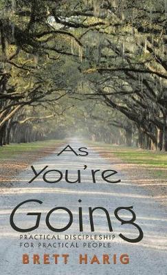 As You'Re Going: Practical Discipleship for Practical People (Hardback)