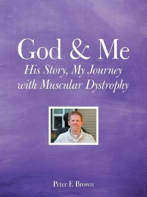 God & Me: His Story, My Journey with Muscular Dystrophy (Paperback)