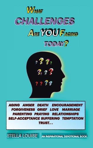 What Challenges Are You Facing for Today?: An Inspirational Devotional Book (Hardback)