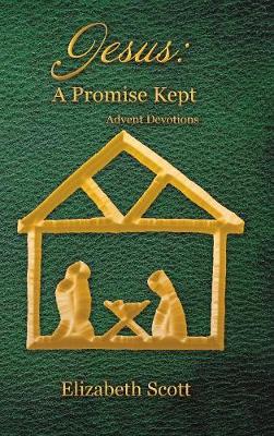 Jesus: A Promise Kept: Advent Devotions (Hardback)