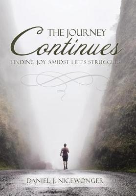 The Journey Continues: Finding Joy Amidst Life's Struggles (Hardback)