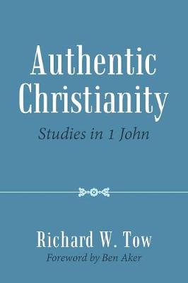 Authentic Christianity: Studies in 1 John (Paperback)