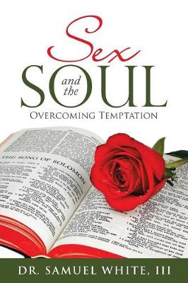 Sex and the Soul: Overcoming Temptation (Paperback)