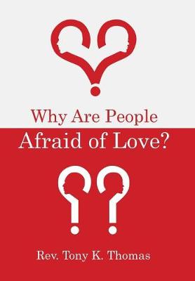 Why Are People Afraid of Love? (Hardback)