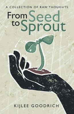 From Seed to Sprout: A Collection of Raw Thoughts (Paperback)
